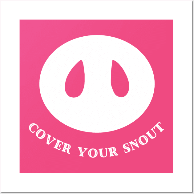 Cover your snout Wall Art by pepques